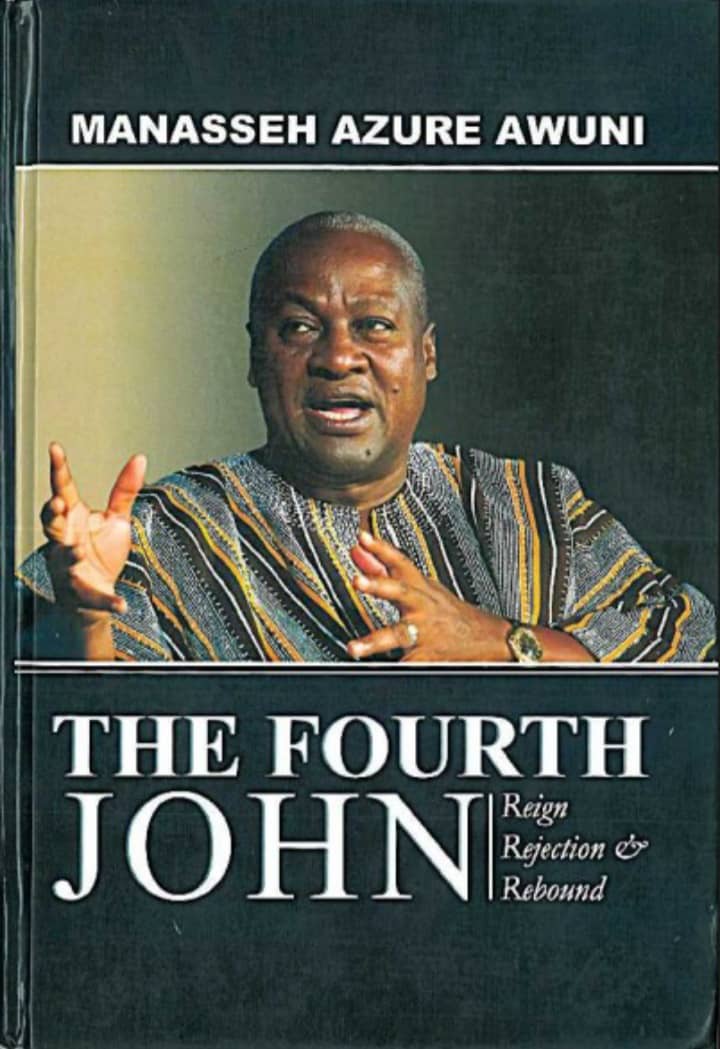 A review of Manasseh Azure Awuni’s ‘The Fourth John: Reign, Rejection and Rebound’